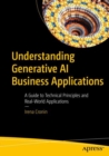 Understanding Generative AI Business Applications : A Guide to Technical Principles and Real-World Applications - eBook