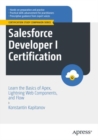 Salesforce Developer I Certification : Learn the Basics of Apex, Lightning Web Components, and Flow - eBook