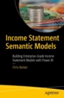 Income Statement Semantic Models : Building Enterprise-Grade Income Statement Models with Power BI - eBook