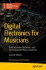 Digital Electronics for Musicians : Build Intuitive Electronics and Electroacoustic Music Interfaces - eBook