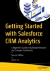 Getting Started with Salesforce CRM Analytics : A Beginner's Guide to Building Interactive and Complex Dashboards - eBook