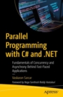 Parallel Programming with C# and .NET : Fundamentals of Concurrency and Asynchrony Behind Fast-Paced Applications - eBook