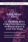 Storms of Life: 70 Prayer Kits for Endurance, Perseverance and Victory - Prevailing Prayer Series - 1 : 70 Prayer Kits for Endurance, Perseverance and Victory - Prevailing Prayer Series 1 - eBook
