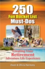 250 Fun Bucket List Must-Dos : Creating Your Retirement Adventure Life Experience - eBook