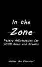In the Zone : Poetry Affirmations for Your Goals and Dreams - eBook