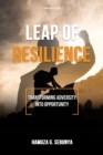 Leap of Resilience : Transforming Adversity Into Opportunity - eBook