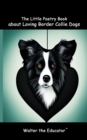 The Little Poetry Book about Loving Border Collie Dogs - eBook