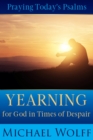Praying Today's Psalms : Yearning for God in Times of Despair - eBook