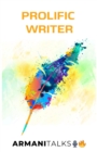 Prolific Writer : A Guide to Master Creative Writing Skills, Generating Unique Ideas on Demand, Content Marketing, Creating your Voice, Edutainment & Growing your Media Empire - eBook