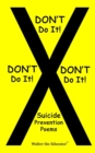 DON'T Do It! DON'T Do It! DON'T Do It! : Suicide  Prevention Poems - eBook