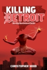 Killing Detroit : The City That Refused To Die - eBook