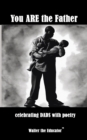 You ARE the Father : celebrating DADS with poetry - eBook