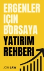 Ergenler icin Borsaya Yatirim Rehberi : Yatirimin Gucu ile Finansal Ozgurluk Hayatini Nasil Garanti Edersiniz - eBook