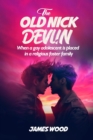 THE OLD NICK DEVLIN : When a gay adolescent is placed in a religious foster family - eBook