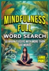 MINDFULNESS FULL: Relaxing word search puzzles for adults that will keep your mind calm and positive: Relaxing word search puzzles for adults that will keep your mind calm and positive: Relaxing word - eBook