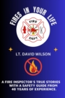 Fires in Your Life : A Fire Expert's Guide To Preventing And Surviving Fires In Your Home - eBook