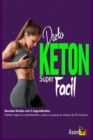 Dieta Keton Super Facil : Recetas faciles con 5 ingredientes - eBook