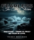 Fearless in the Storm : Discover - there is truly No Fear in Love - eBook