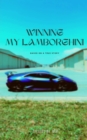 Winning My Lamborghini : Based On A True Story - eBook