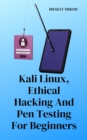 Kali Linux, Ethical Hacking And Pen Testing For Beginners - eBook