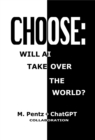 Choose : Will AI Take Over the World? - eBook