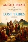 Anglo-Israel; or, The British Nation the Lost Tribes of Israel - eBook