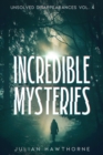 Incredible Mysteries Unsolved Disappearances Vol. 4 : True Crime Stories of Missing Persons Who Vanished Without a Trace - eBook