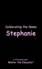 Celebrating the Name Stephanie - eBook