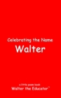 Celebrating the Name Walter - eBook