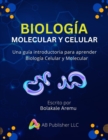 Biologia Molecular y Celular : Una guia introductoria para aprender Biologia Celular y Molecular - eBook