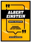Albert Einstein - Quotes Collection : Biography, Achievements And Life Lessons - eBook