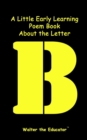 A Little Early Learning Poem Book About the Letter B - eBook