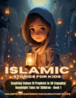 Islamic Stories For Kids : Inspiring Values Of Prophets in 30 Engaging Goodnight Tales for Children - Book 1 - eBook