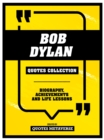 Bob Dylan - Quotes Collection : Biography, Achievements And Life Lessons - eBook
