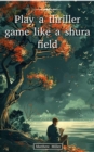 Play a thriller game like a shura field - eBook