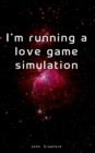 I'm running a love game simulation - eBook