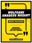 Wolfgang Amadeus Mozart - Quotes Collection : Biography, Achievements And Life Lessons - eBook