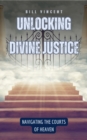 Unlocking Divine Justice : Navigating the Courts of Heaven - eBook