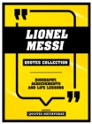 Lionel Messi - Quotes Collection : Biography, Achievements And Life Lessons - eBook
