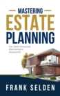 Mastering Estate Planning : For Self-Directed Retirement Accounts - eBook