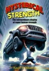 Hysterical Strength-The extraordinary display of super human strength - eBook