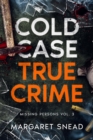Cold Case True Crime : Missing Persons Vol. 3, Investigations of People Who Mysteriously Disappeared - eBook