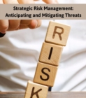 Strategic Risk Management : Anticipating and Mitigating Threats - eBook