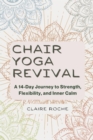 Chair Yoga Revival : A 14-Day Journey to Strength, Flexibility, and Inner Calm - eBook