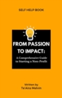 From Passion to Impact : A Comprehensive Guide to Starting a Non-Profit - eBook