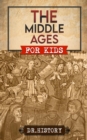 The Middle Ages : The Surprising History of the Middle Ages for Kids - eBook
