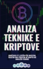 Analiza Teknike e Kriptove : Udhezuesi yt i vetem per investim, tregtim dhe perfitim ne kripto me analizen teknike - eBook