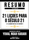 Resumo Estendido - 21 Licoes Para O Seculo 21 (21 Lessons For The 21st Century) - Baseado No Livro De Yuval Noah Harari - eBook