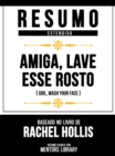 Resumo Estendido - Amiga, Lave Esse Rosto (Girl, Wash Your Face) - Baseado No Livro De Rachel Hollis - eBook