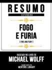Resumo Estendido - Fogo E Furia (Fire And Fury) - Baseado No Livro De Michael Wolff - eBook